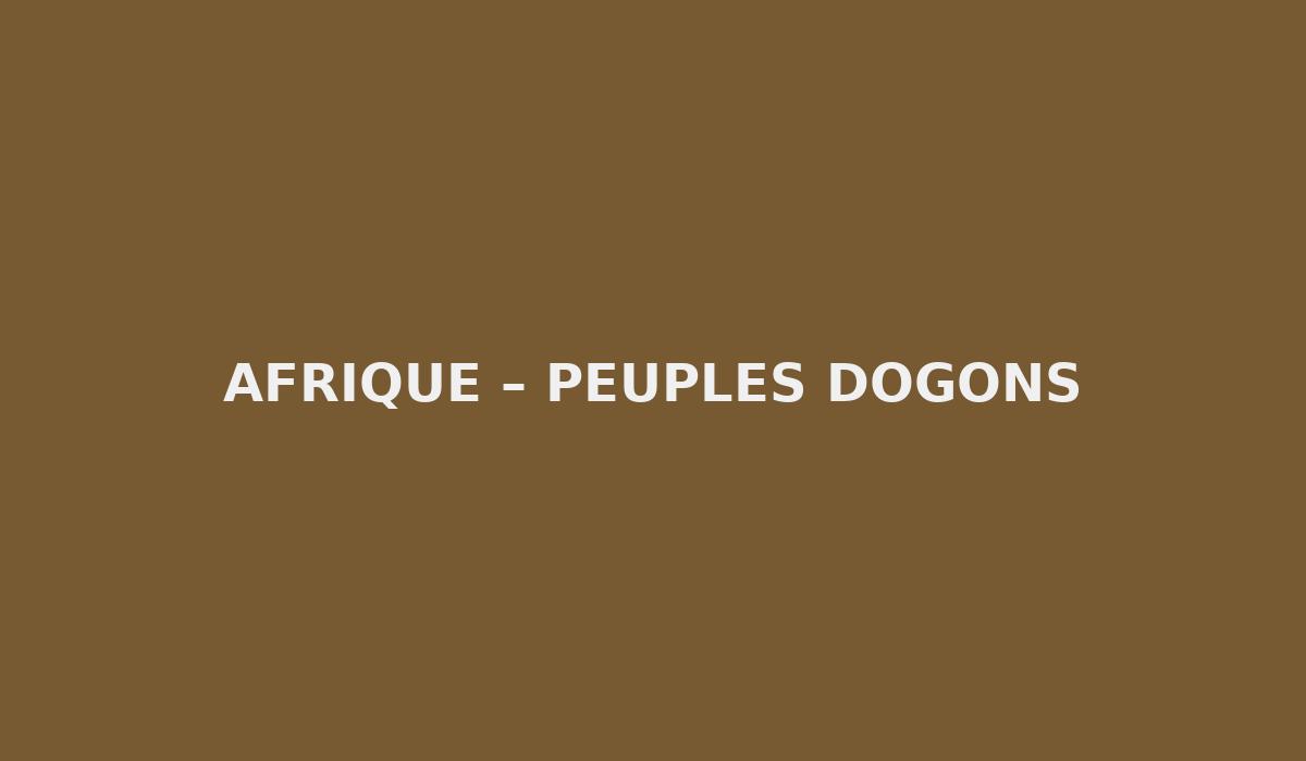 Afrique – Peuples Dogons